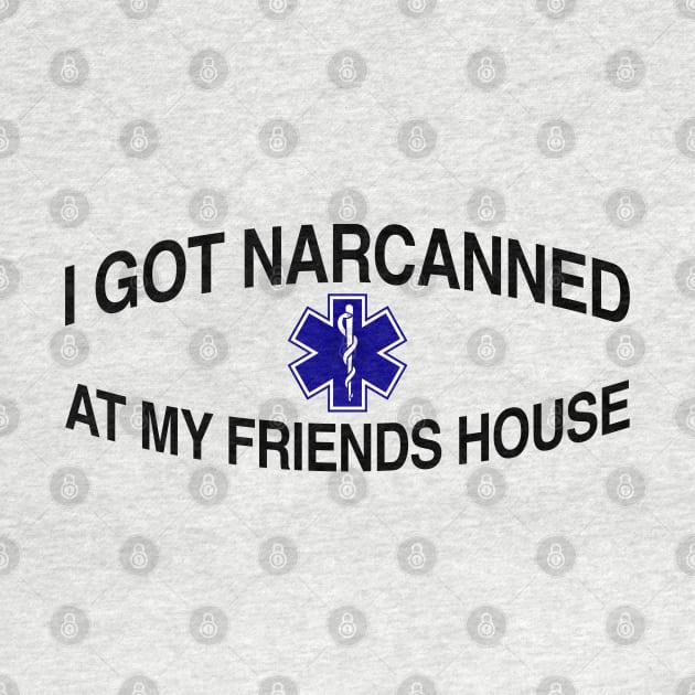 I Got Narcanned At My Friends House by TrikoCraft